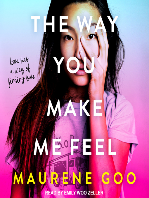 Title details for The Way You Make Me Feel by Maurene Goo - Wait list